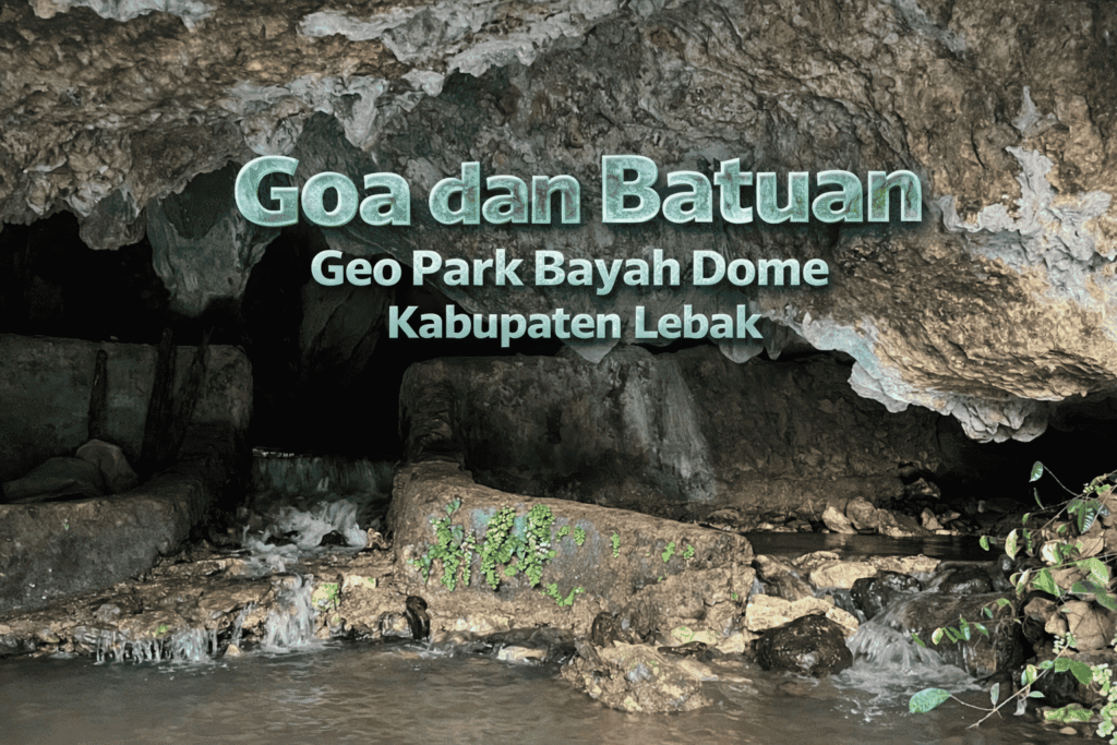 Goa dan Batuan Geo Park Bayah Dome Kabupaten Lebak