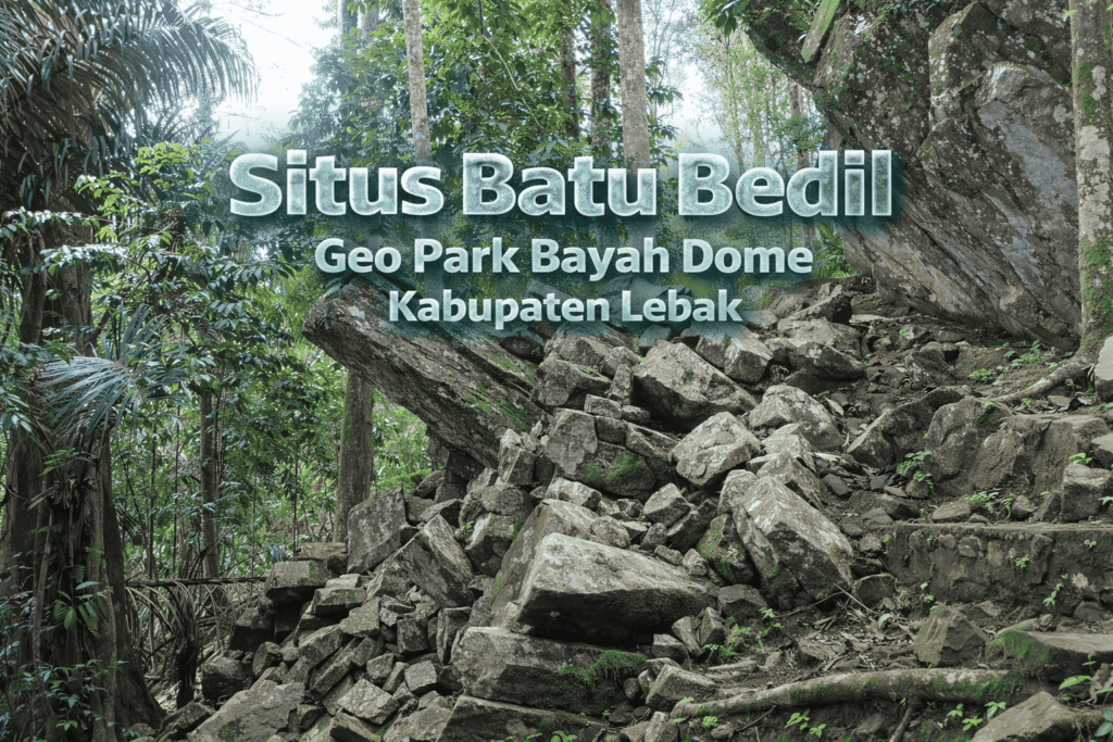Situs Batu Bedil Geo Park Bayah Dome Kabupaten Lebak